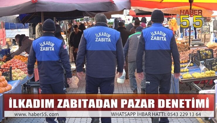 İLKADIM SEMT PAZARLARINDA ZABITA DENETİMİ
