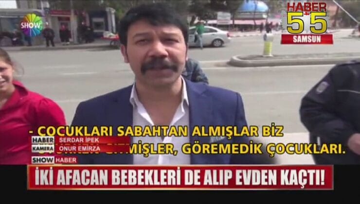 SAMSUN’DA İKİ AFACAN BEBEKLERİ DE ALIP EVDEN KAÇTI!
