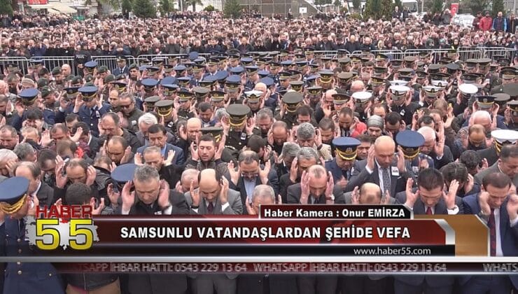 SAMSUN’DA BİNLERCE VATANDAŞ ŞEHİDİNİ BÖYLE UĞURLADI