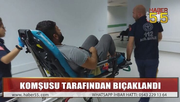 SAMSUN’DA BIÇAKLI SALDIRIYA UĞRAYAN ŞAHIS HASTANELİK OLDU