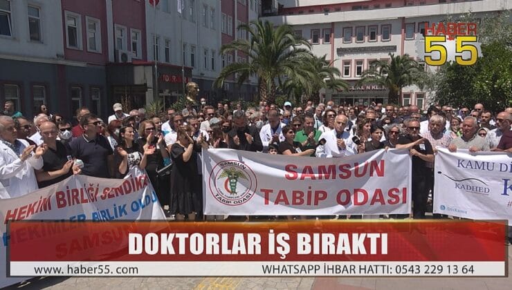 SAMSUN’DA DOKTORLAR İŞ BIRAKIP EYLEM YAPTI