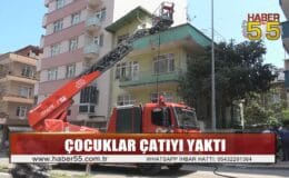 Samsun’da çakmakla oynayan çocuklar evin çatısını yaktı