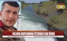 Samsun’da sulama kanalına düşen oğlunu kurtarmak isteyen baba boğularak can verdi