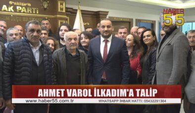 Ahmet Varol İlkadım Belediyesi aday adaylığı başvurusunu yaptı