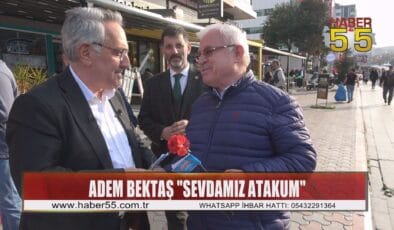 Atakum Belediye Başkan Adayı Adem Bektaş Sosyal Belediyecilik vurgusu yaptı