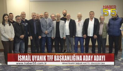 Samsunspor Kulübü eski Başkanı İsmail Uyanık TFF Başkanlığına aday adaylığını açıkladı
