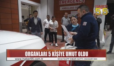 Samsun’da beyin ölümü gerçekleşen hastanın organları 5 kişiye umut oldu
