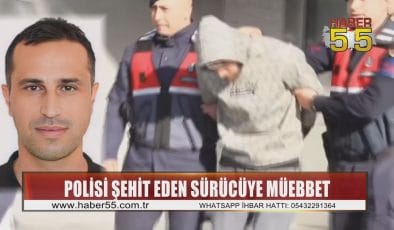Samsun’da polisi şehit eden alkollü sürücüye müebbet