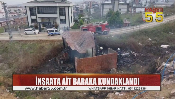 Samsun’da bir inşaata ait baraka kundaklanma sonucu yandı