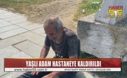 Samsun’da darbedildiğini iddia eden yaşlı adam hastaneye kaldırıldı