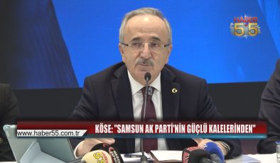 AK Parti Samsun İl Başkanı Köse’den Yatırım ve Üye Sayısı Açıklaması