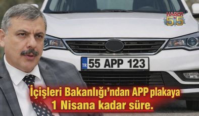 APP Plaka Kullananlara 1 Nisan’a Kadar Süre: İçişleri Bakanı Mustafa Çiftçi Talimat Verdi